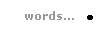 words...